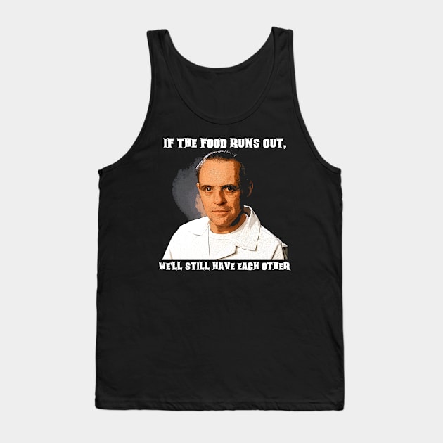 Hannibal Lecter, If the Food Runs Out Tank Top by MonkeyKing